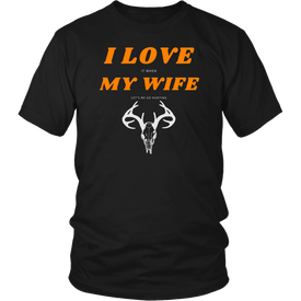 I Love My Wife, When She Let's Me Go Hunting...