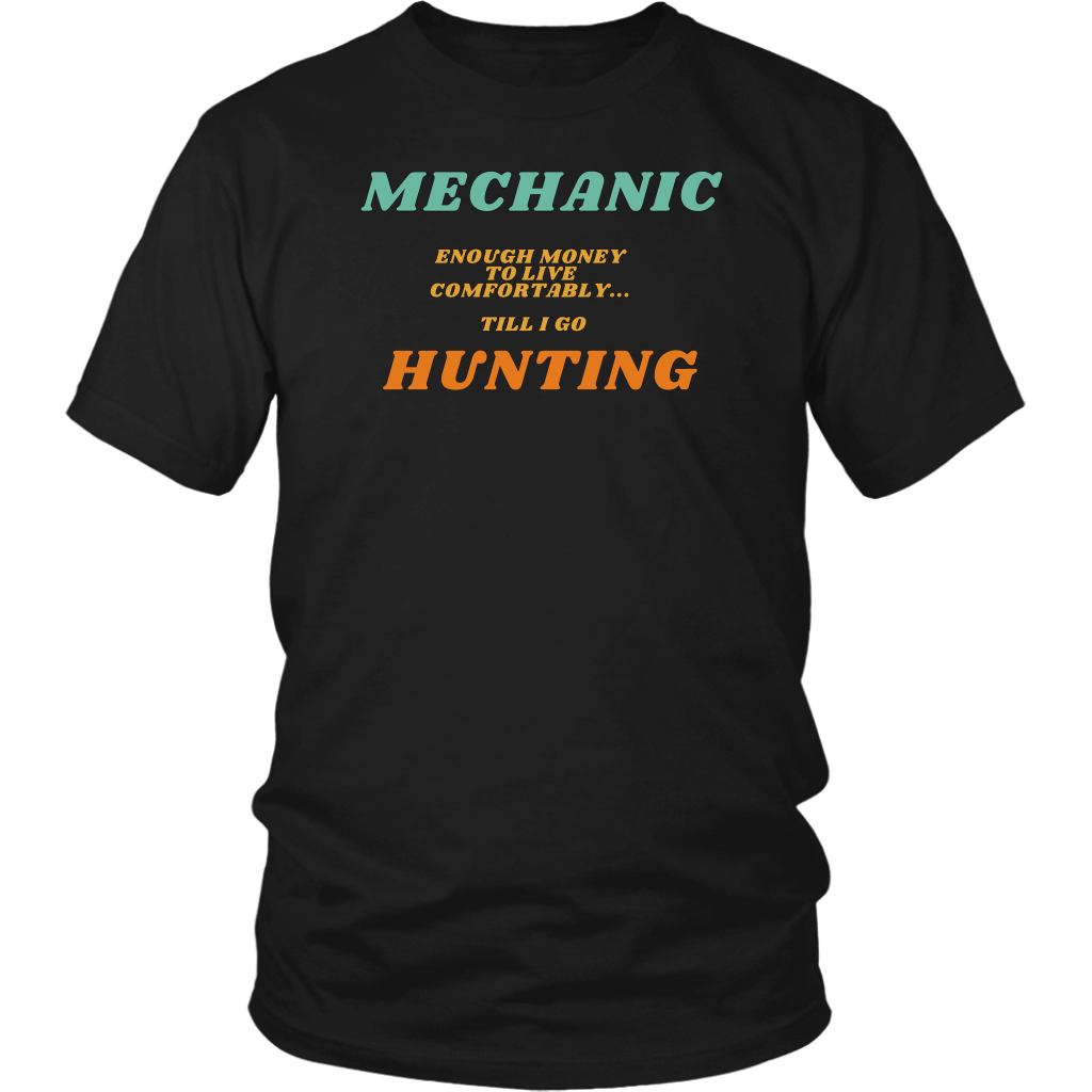 Mechanic, Enough Moeny Till I Go Hunting Shirt