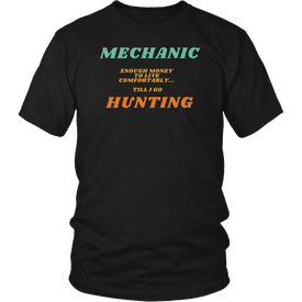 Mechanic, Enough Moeny Till I Go Hunting Shirt