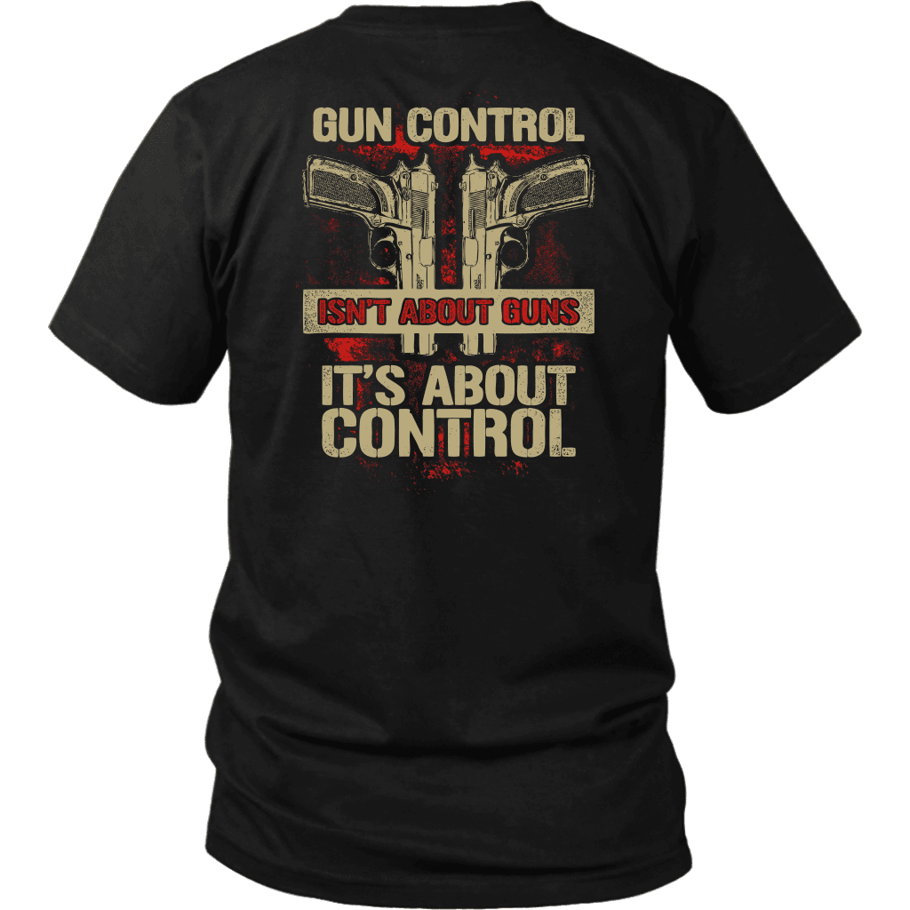 Gun Control, Isn't About Guns It's About Control T-shirt District Unisex Shirt Black S