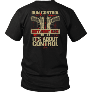 Gun Control, Isn't About Guns It's About Control T-shirt District Unisex Shirt Black S