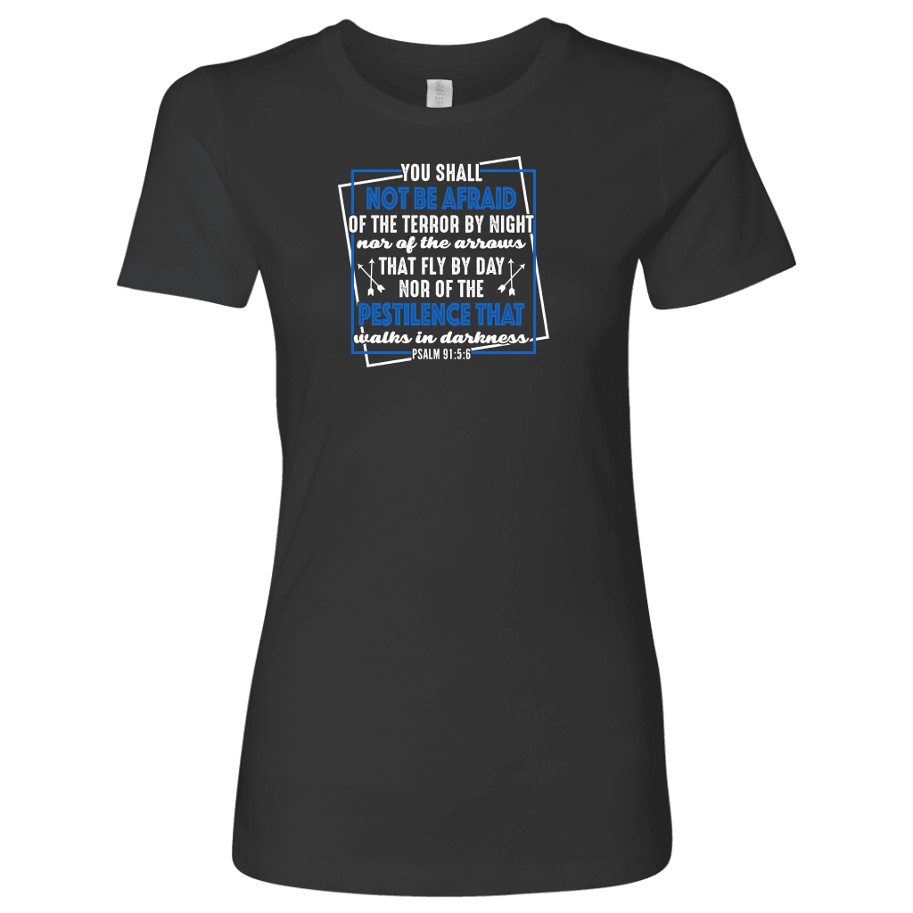 You shall not be afraid. Pslam 91: 5-6 Womens White T-shirt Next Level Womens Shirt Heavy Metal S