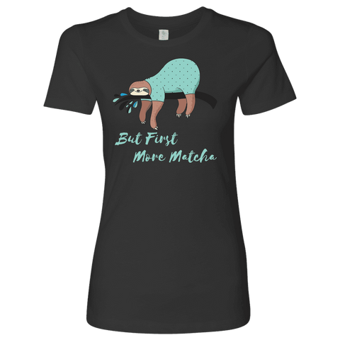 Image of "More Matcha" Funny Sloth Shirt Womens T-shirt Next Level Womens Shirt Heavy Metal S