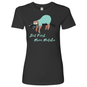 "More Matcha" Funny Sloth Shirt Womens T-shirt Next Level Womens Shirt Heavy Metal S