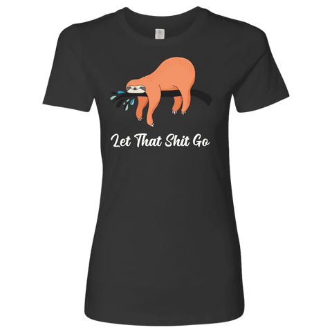 Image of Let That Shit Go Womens T-shirt Next Level Womens Shirt Heavy Metal S