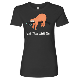 Let That Shit Go Womens T-shirt Next Level Womens Shirt Heavy Metal S