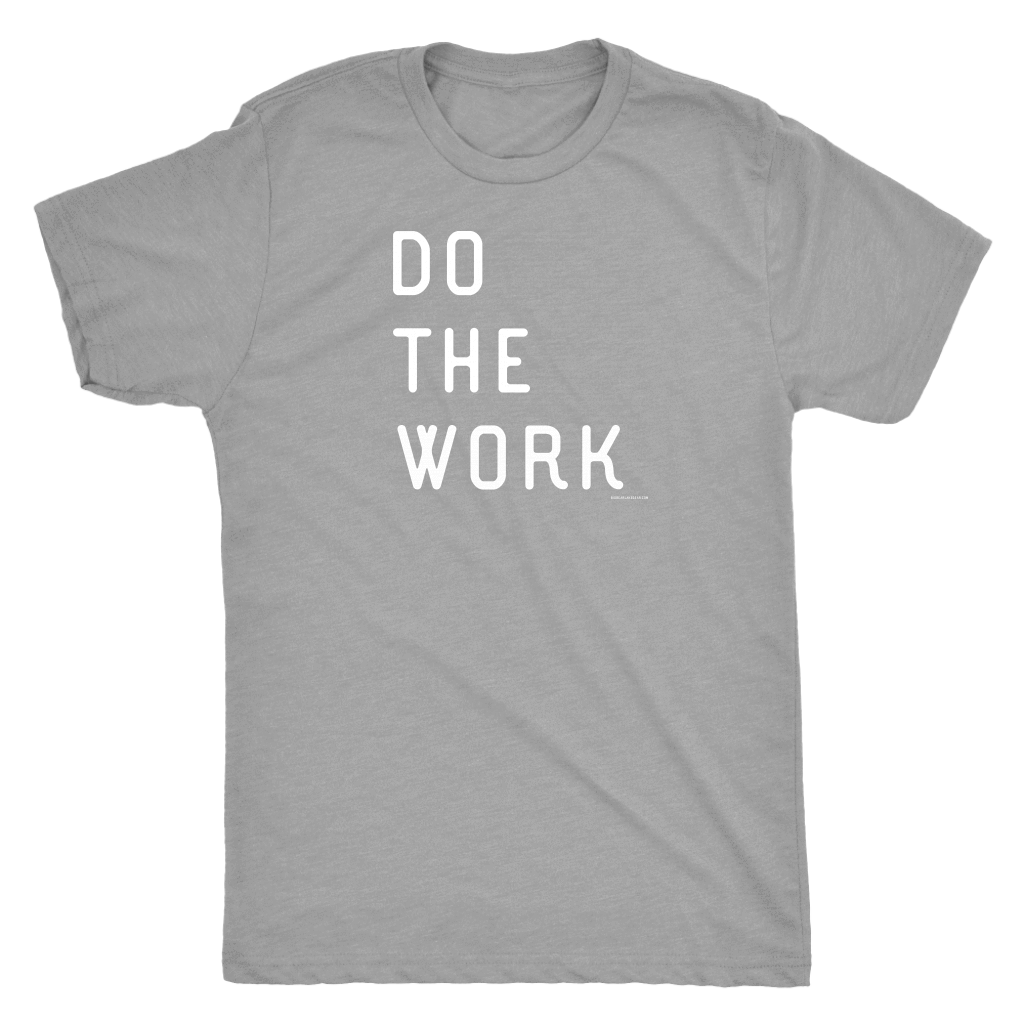 Do The Work | Mens | White Print T-shirt Next Level Mens Triblend Premium Heather S