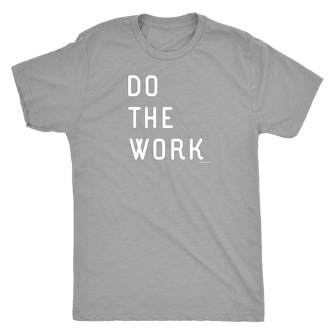 Image of Do The Work | Mens | White Print T-shirt Next Level Mens Triblend Premium Heather S