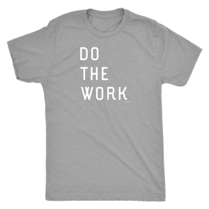 Do The Work | Mens | White Print T-shirt Next Level Mens Triblend Premium Heather S