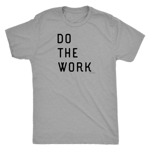 Do The Work | Mens | Black Print T-shirt Next Level Mens Triblend Premium Heather S