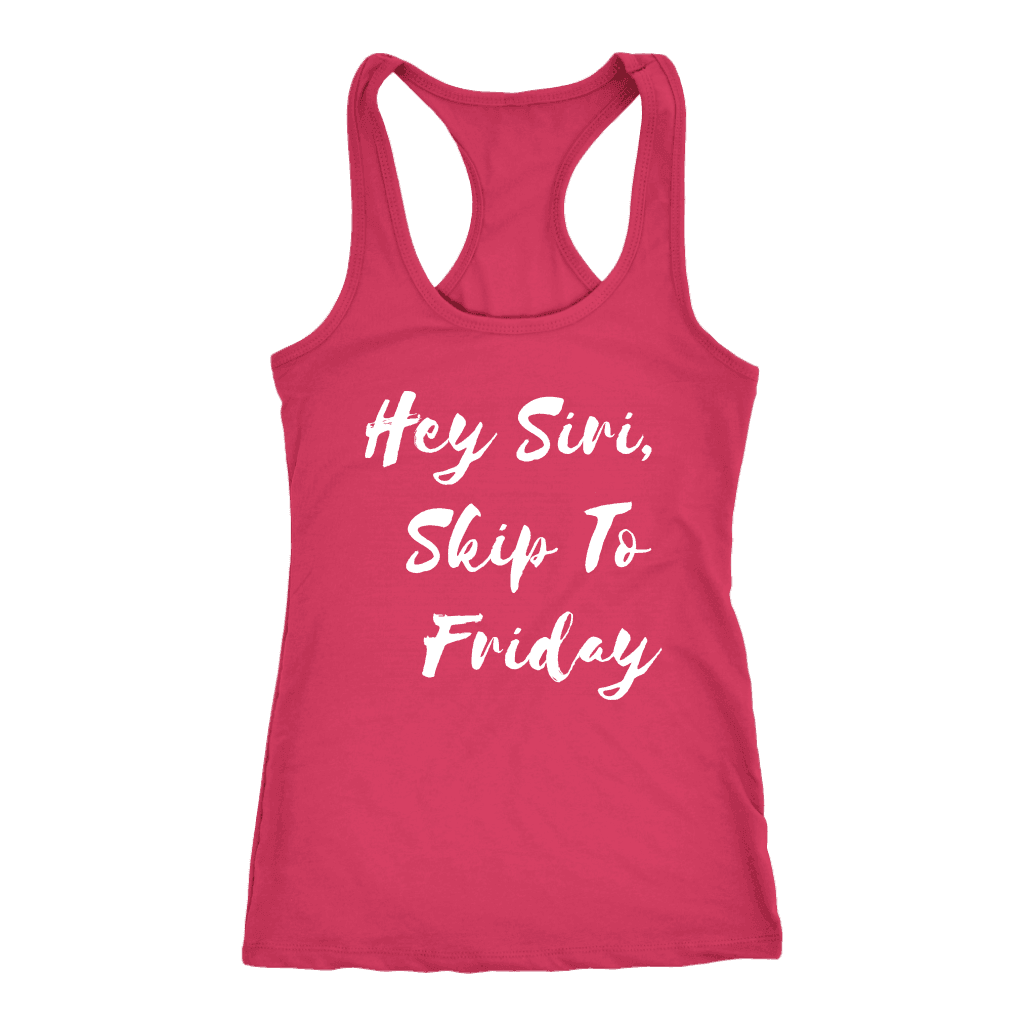 Hey Siri, Skip to Friday T-shirt Next Level Racerback Tank Raspberry XS