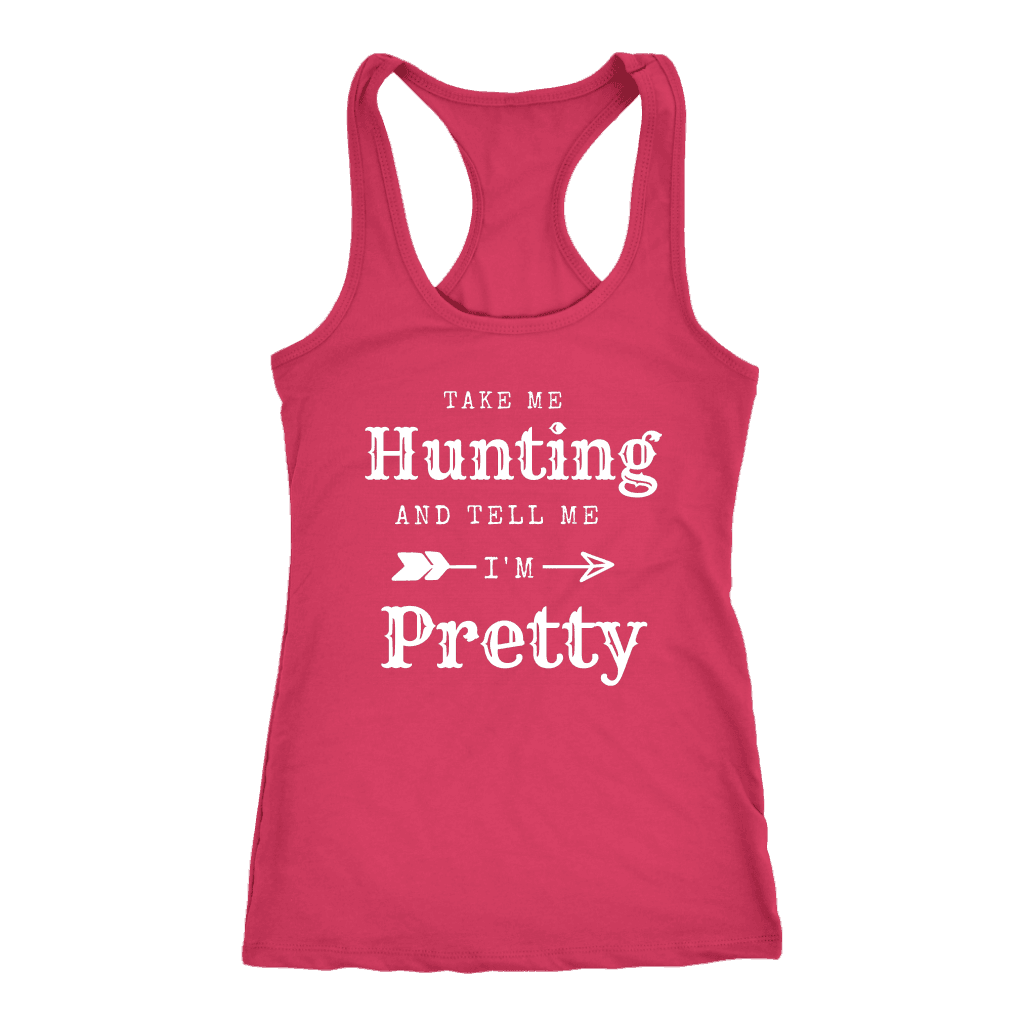Take Me Hunting, Tell Me I'm Pretty T-shirt Next Level Racerback Tank Raspberry XS