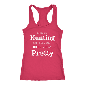 Take Me Hunting, Tell Me I'm Pretty T-shirt Next Level Racerback Tank Raspberry XS