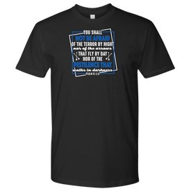 You shall not be afraid. Psalm 91 5-6 White T-shirt Next Level Mens Shirt Black S