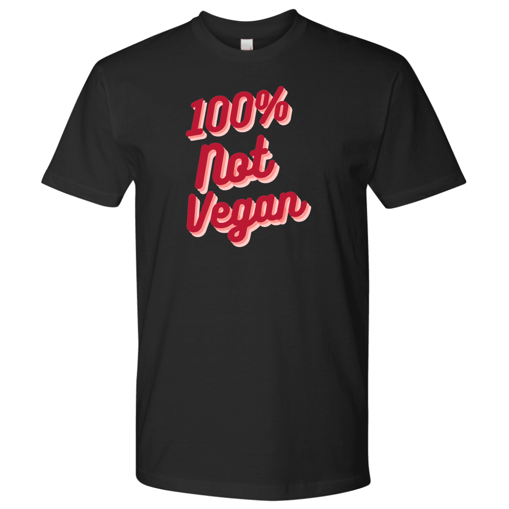 100% Not Vegan Funny Keto Carnivore Shirt T-shirt Next Level Mens Shirt Black S