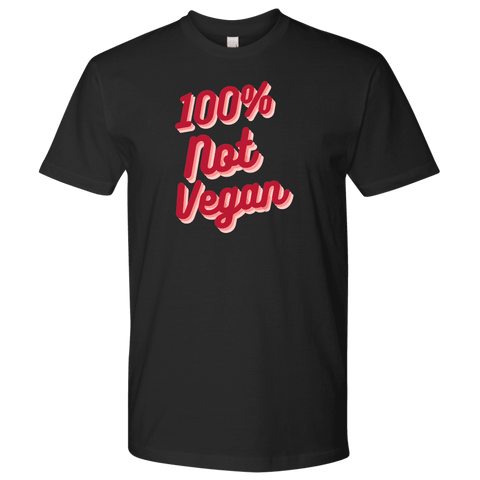 Image of 100% Not Vegan Funny Keto Carnivore Shirt T-shirt Next Level Mens Shirt Black S
