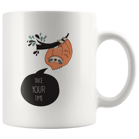 "Take Your Time" Sloth mugs Drinkware 11oz Mug 