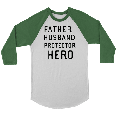Image of Father Husband Protector Hero, Black Print T-shirt Canvas Unisex 3/4 Raglan White/Evergreen S