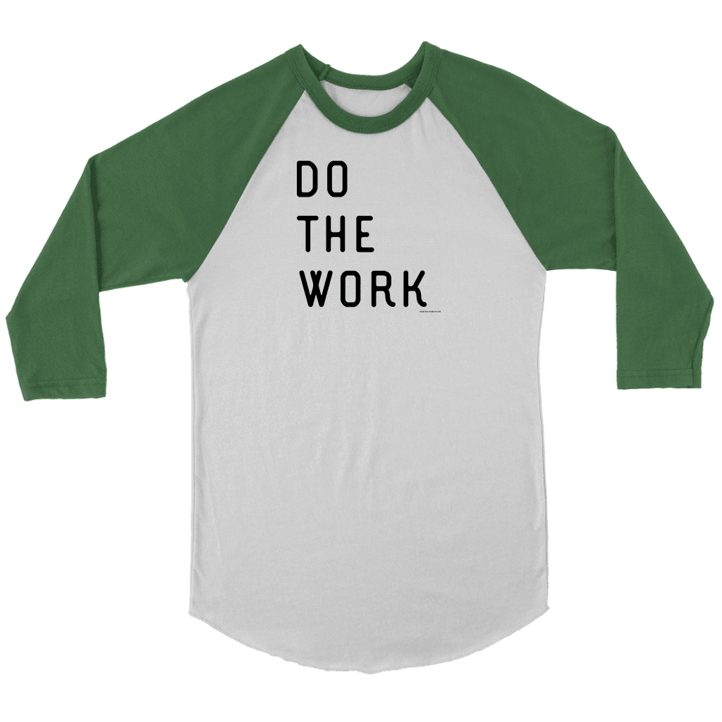 Do The Work | Black Print Raglan T-shirt Canvas Unisex 3/4 Raglan White/Evergreen S