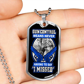 Gun Control, Never Say I Missed Dog Tag
