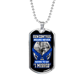 Gun Control, Never Say I Missed Dog Tag Jewelry 