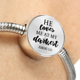 Loves me at my Darkest Circle with Durable Steel Bracelet