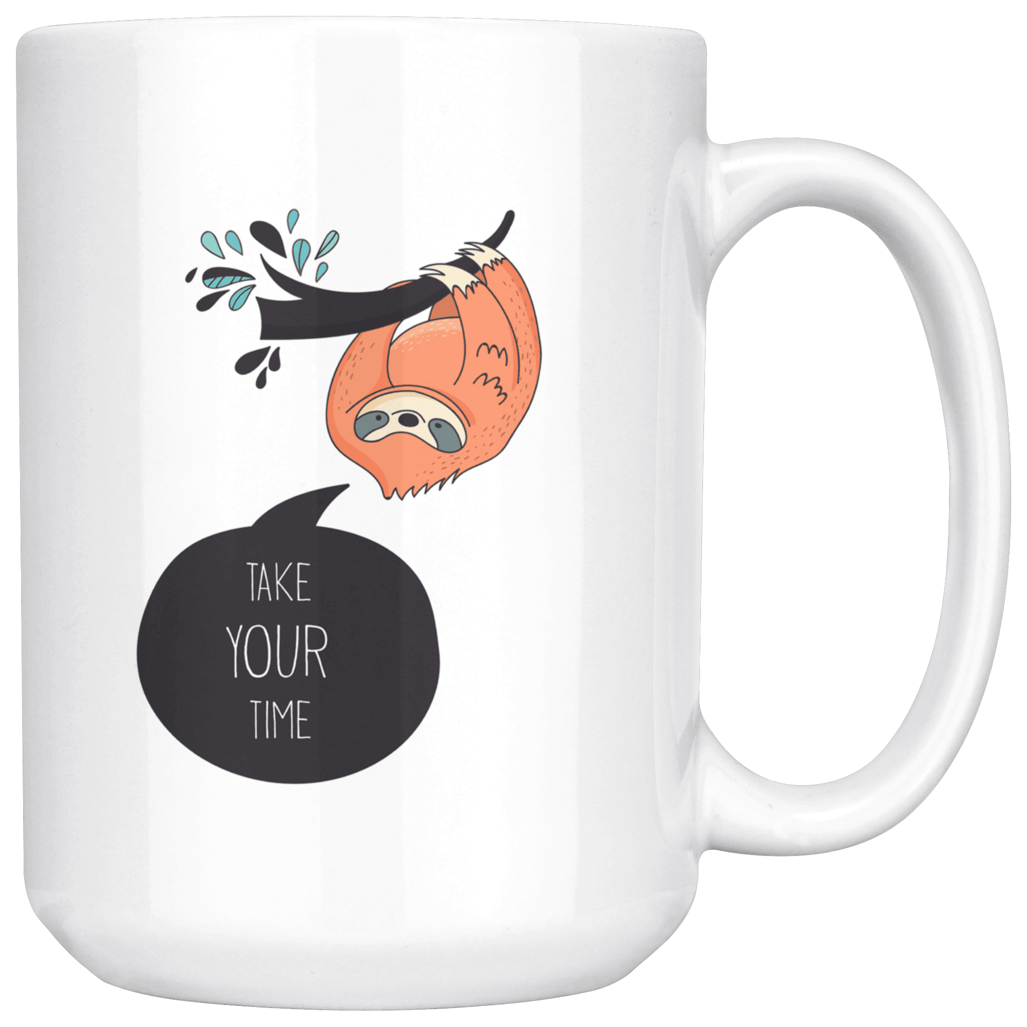 "Take Your Time" Sloth mugs Drinkware 15oz Mug 