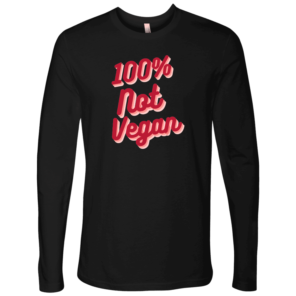 100% Not Vegan Funny Keto Carnivore Shirt T-shirt Next Level Mens Long Sleeve Black S