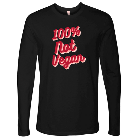 Image of 100% Not Vegan Funny Keto Carnivore Shirt T-shirt Next Level Mens Long Sleeve Black S