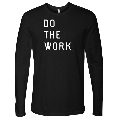 Image of Do The Work | Mens | White Print T-shirt Next Level Mens Long Sleeve Black S
