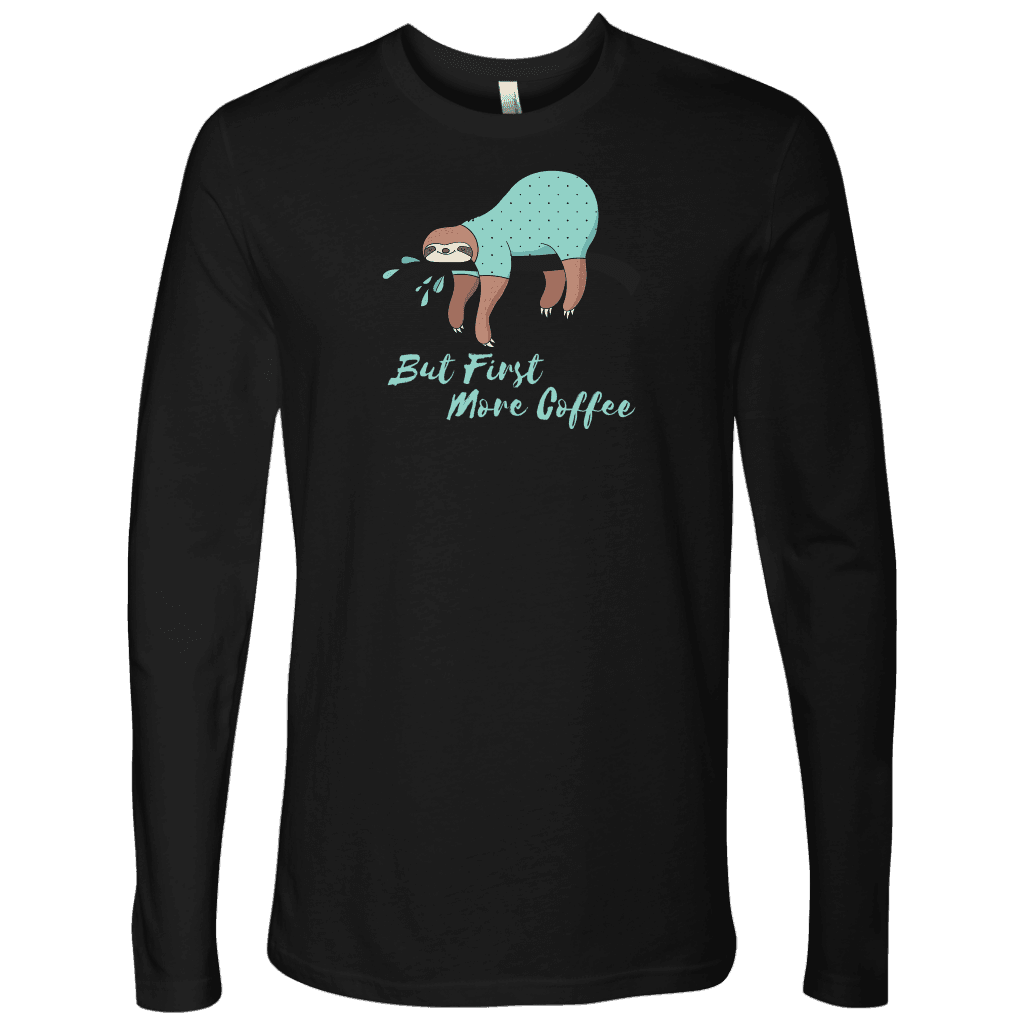 But First More Coffee, Fun Mens Shirt T-shirt Next Level Mens Long Sleeve Black S
