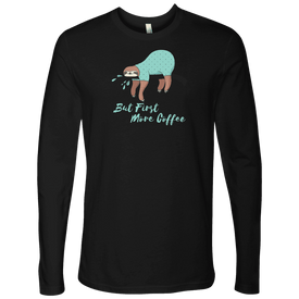 But First More Coffee, Fun Mens Shirt T-shirt Next Level Mens Long Sleeve Black S