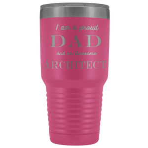 Proud Dad, Awesome Architect Tumblers Pink 