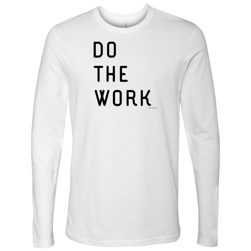 Do The Work | Mens | Black Print T-shirt Next Level Mens Long Sleeve White S