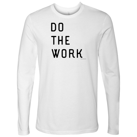 Image of Do The Work | Mens | Black Print T-shirt Next Level Mens Long Sleeve White S