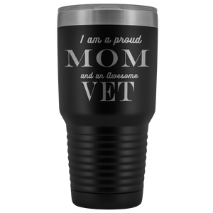 Proud Mom, Awesome Vet Tumblers Black 