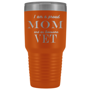 Proud Mom, Awesome Vet Tumblers Orange 