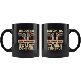 Gun Control is About Control | Black Mug