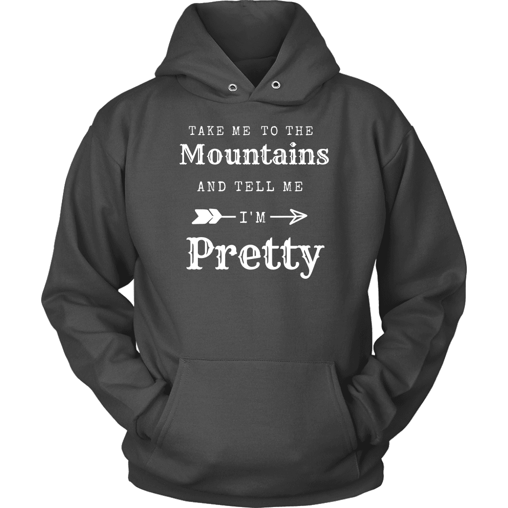 Take Me To The Mountains and Tell Me I'm Pretty T-shirt Unisex Hoodie Charcoal S