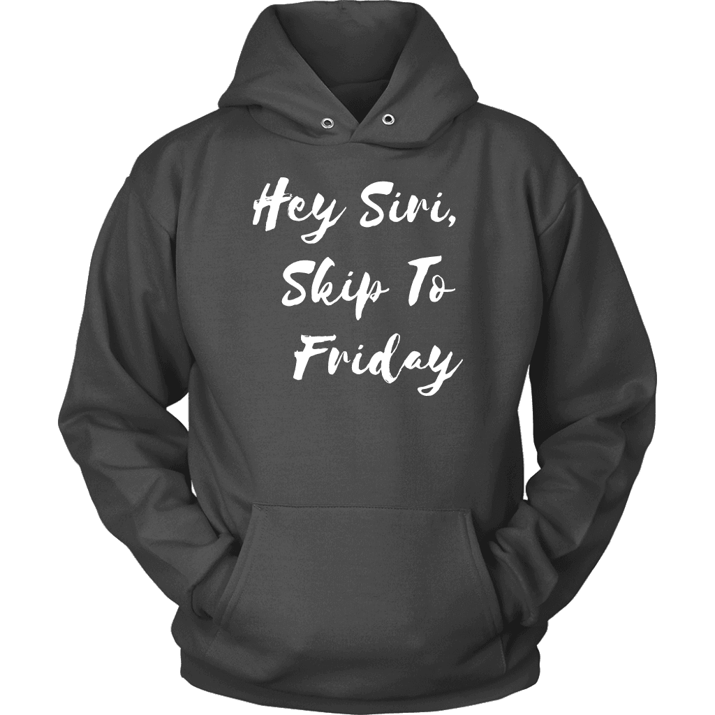 Hey Siri, Skip to Friday T-shirt Unisex Hoodie Charcoal S