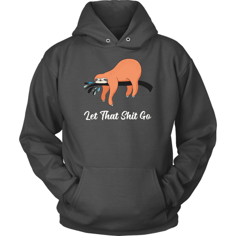 Image of Let That Shit Go Womens T-shirt Unisex Hoodie Charcoal S