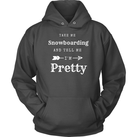 Image of Take Me Snowboarding, Tell Me I'm Pretty Womens Shirt T-shirt Unisex Hoodie Charcoal S