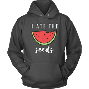 I Ate The Seeds... T-shirt Unisex Hoodie Charcoal S