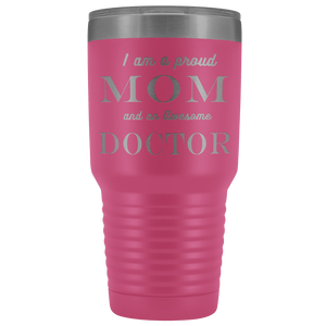 Proud Mom, Awesome Doctor Tumblers Pink 