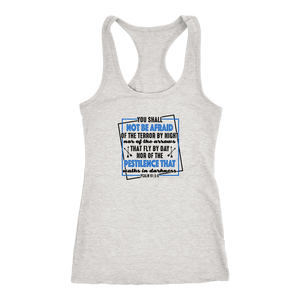 You shall not be afraid. Psalm 91 5-6 Black Womens T-shirt Next Level Racerback Tank Heather Grey XS