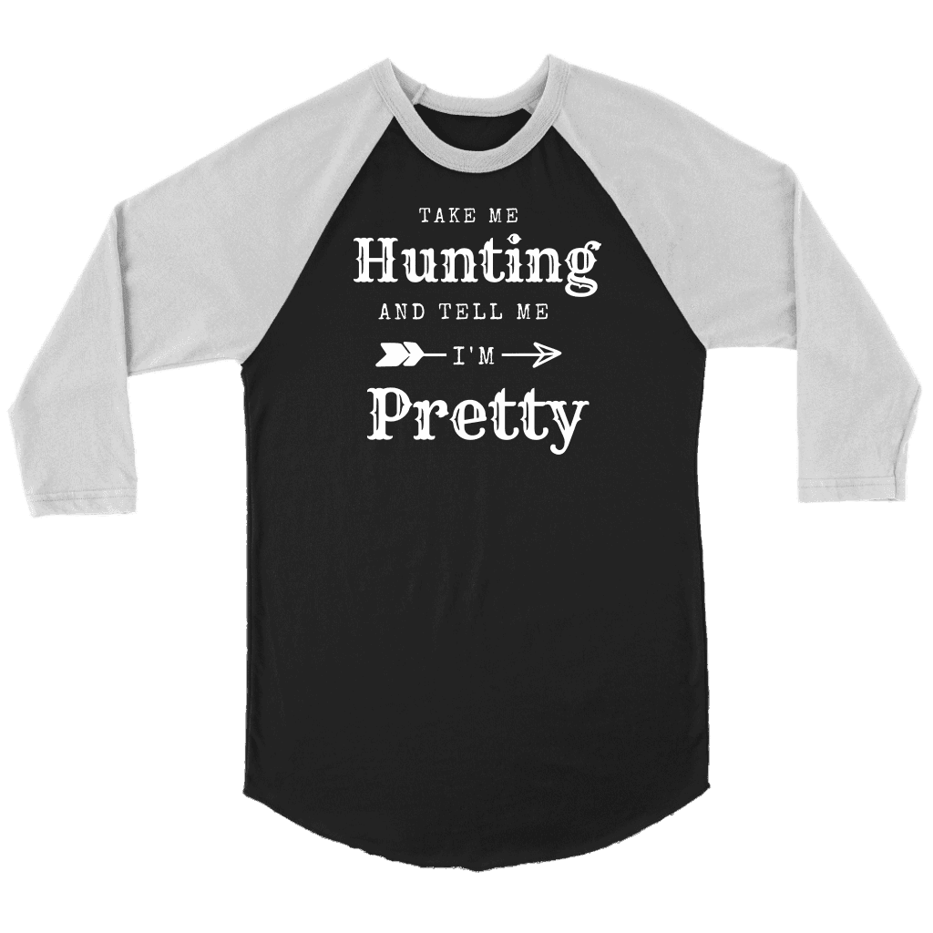 Take Me Hunting, Tell Me I'm Pretty T-shirt Canvas Unisex 3/4 Raglan Black/White S