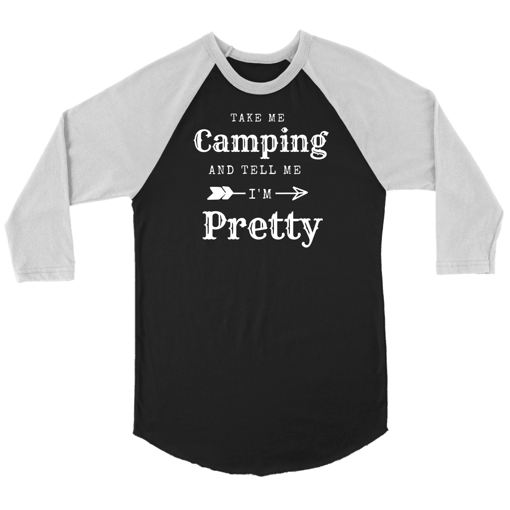Take Me Camping, Tell Me I'm Pretty Womens Shirt T-shirt Canvas Unisex 3/4 Raglan Black/White S