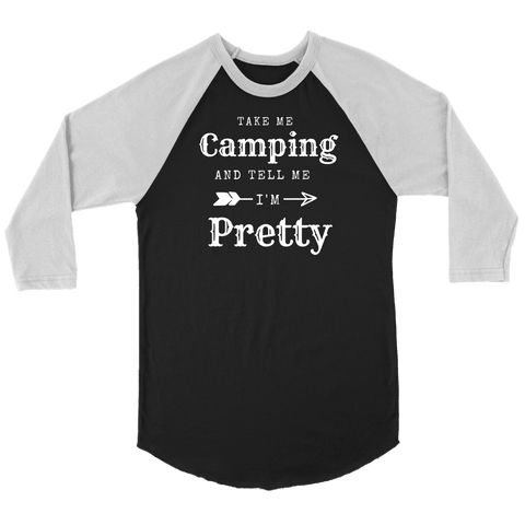 Image of Take Me Camping, Tell Me I'm Pretty Womens Shirt T-shirt Canvas Unisex 3/4 Raglan Black/White S