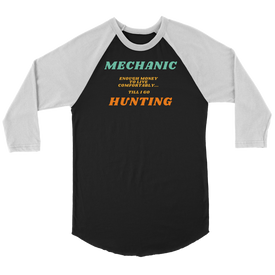 Mechanic, Enough Moeny Till I Go Hunting Shirt