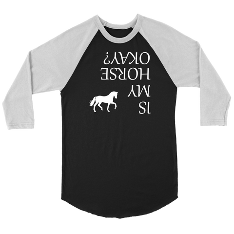 Image of Is My Horse Okay? | Fun Shirts T-shirt Canvas Unisex 3/4 Raglan Black/White S
